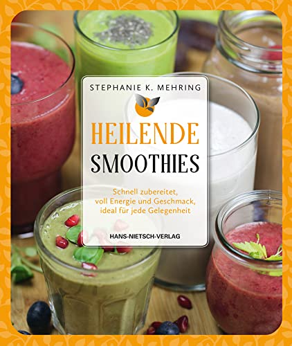 Heilende Smoothies: Schnell zubereitet, voll Energie und Geschmack, ideal für jede Gelegenheit von Nietsch