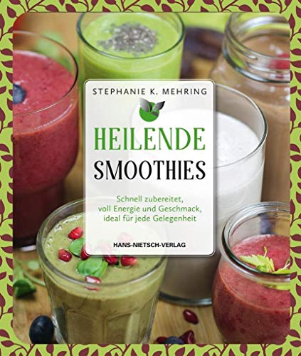 Heilende Smoothies: Schnell zubereitet, voll Energie und Geschmack, ideal für jede Gelegenheit