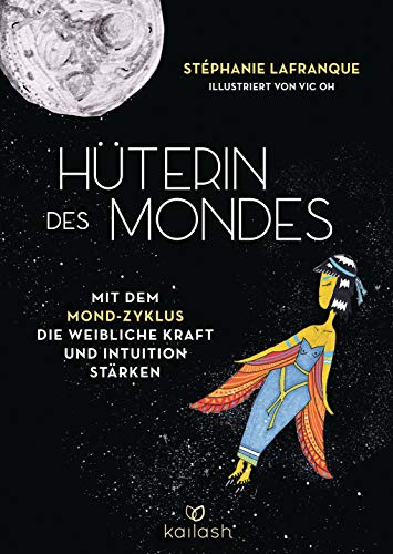 Hüterin des Mondes: Mit dem Mond-Zyklus die weibliche Kraft und Intuition stärken