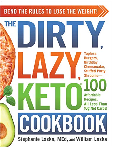 The DIRTY, LAZY, KETO Cookbook: Bend the Rules to Lose the Weight! (DIRTY, LAZY, KETO Diet Cookbook Series) von Adams Media