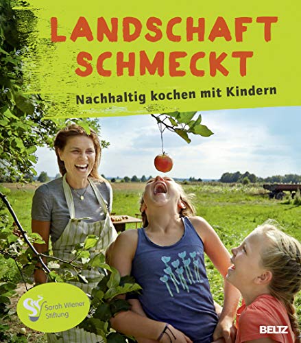 Landschaft schmeckt: Nachhaltig kochen mit Kindern von Beltz GmbH, Julius