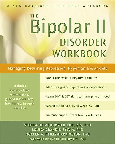 The Bipolar II Disorder: Managing Recurring Depression, Hypomania & Anxiety: Managing Recurring Depression, Hypomania, and Anxiety von New Harbinger