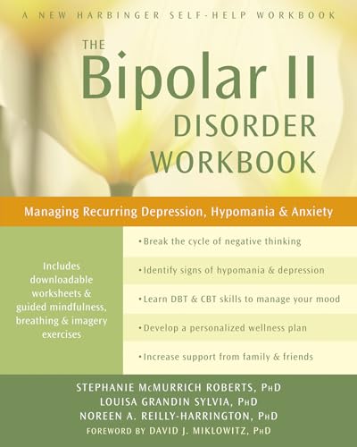 The Bipolar II Disorder Workbook: Managing Recurring Depression, Hypomania, & Anxiety. A New Harbinger Self-Help Workbook. Forew. by David J. Miklowitz von New Harbinger Publications
