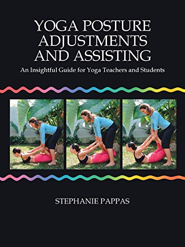 Yoga Posture Adjustments and Assisting: An Insightful Guide for Yoga Teachers and Students von Trafford Publishing