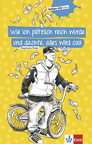 Wie ich plötzlich reich wurde und dachte, alles wird cool: Schulausgabe mit Übungen. Lektüre (Schlau mit blau)