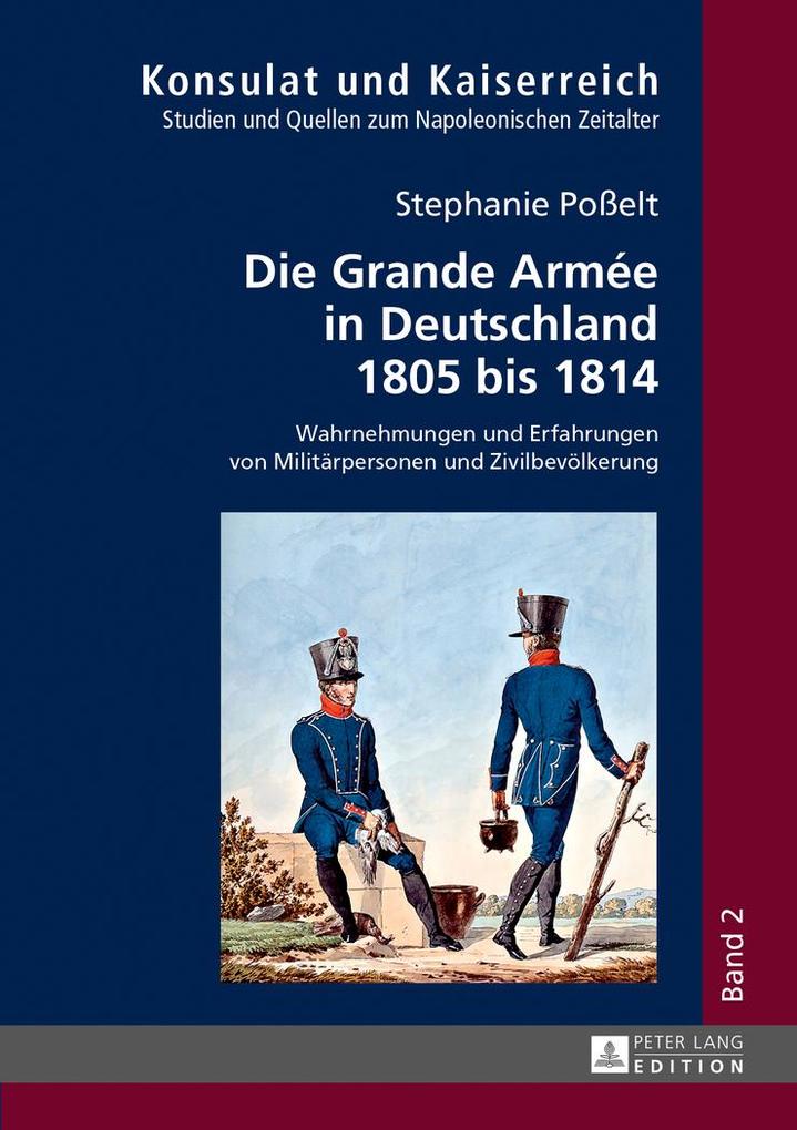 Die Grande Armée in Deutschland 1805 bis 1814 von Peter Lang