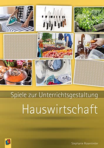 Hauswirtschaft: Handreichungen für den Unterricht mit Kopiervorlagen (Spiele zur Unterrichtsgestaltung) von Verlag An Der Ruhr
