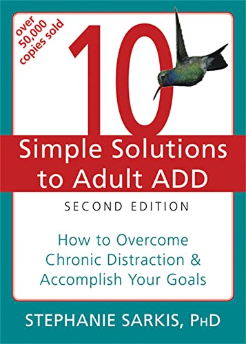 10 Simple Solutions to Adult ADD, Second Edition: How to Overcome Chronic Distraction & Accomplish Your Goals (New Harbinger Ten Simple Solutions Series) von New Harbinger