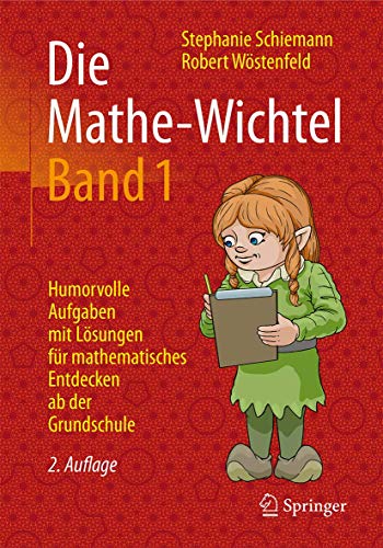 Die Mathe-Wichtel Band 1: Humorvolle Aufgaben mit Lösungen für mathematisches Entdecken ab der Grundschule
