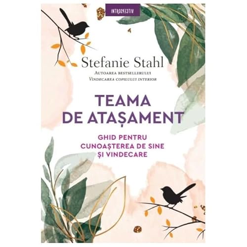 Teama De Atasament. Ghid Pentru Cunoasterea De Sine Si Vindecare