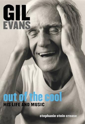 Gil Evans: Out of the Cool: His Life and Music von Chicago Review Press