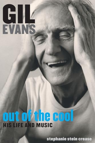 Gil Evans: Out of the Cool: His Life and Music