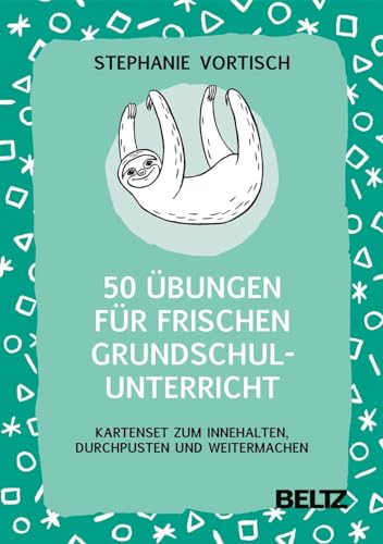 50 Übungen für frischen Grundschulunterricht: Kartenset zum Innehalten, Durchpusten und Weitermachen von Beltz GmbH, Julius