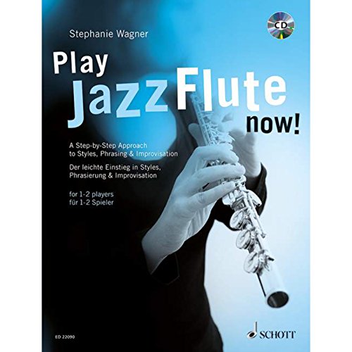 Play Jazz Flute - now!: Der leichte Einstieg in Styles, Phrasierung und Improvisation. Flöte. Lehrbuch. von Schott