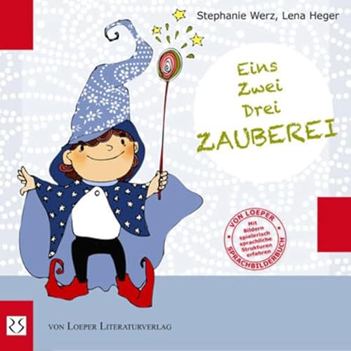 Eins, Zwei, Drei – Zauberei: Mit Bildern spielerisch sprachliche Strukturen erfahren Eins, Zwei, Drei – Zauberei: Mit Bildern spielerisch sprachliche Strukturen erfahren