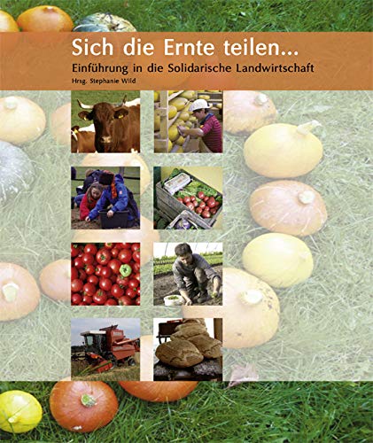 Sich die Ernte teilen ...: Einführung in die Solidarische Landwirtschaft von Joy Edition