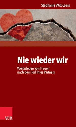 Nie wieder wir: Weiterleben von Frauen nach dem Tod ihres Partners