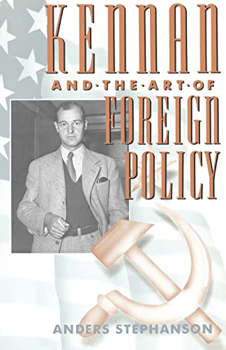 Kennan and the Art of Foreign Policy