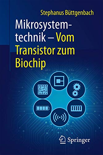 Mikrosystemtechnik: Vom Transistor zum Biochip (Technik im Fokus)