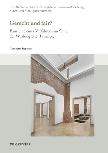 Gerecht und fair?: Bausteine eines Verfahrens im Sinne der Washingtoner Prinzipien (Schriftenreihe der Forschungsstelle Provenienzforschung, Kunst- und Kulturgutschutzrecht, 8)