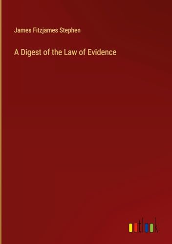 A Digest of the Law of Evidence von Outlook Verlag