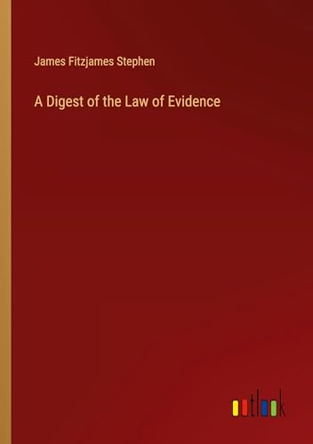 A Digest of the Law of Evidence von Outlook Verlag