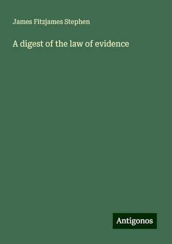 A digest of the law of evidence von Antigonos Verlag
