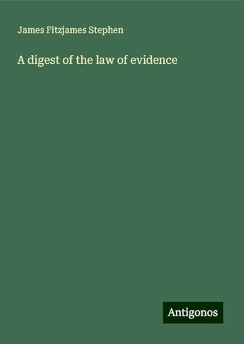 A digest of the law of evidence von Antigonos Verlag