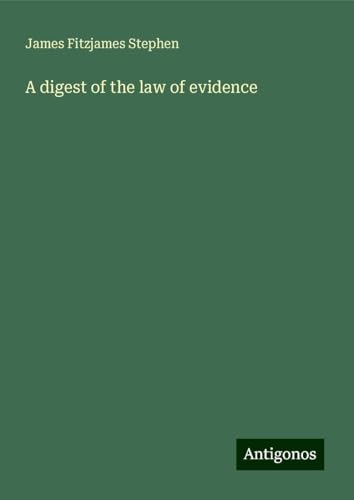 A digest of the law of evidence von Antigonos Verlag