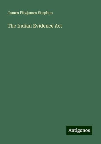 The Indian Evidence Act von Antigonos Verlag