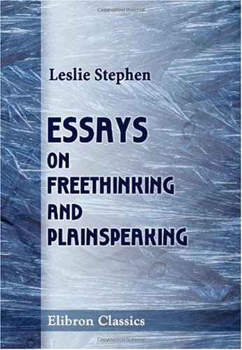 Essays on Freethinking and Plainspeaking von Adamant Media Corporation