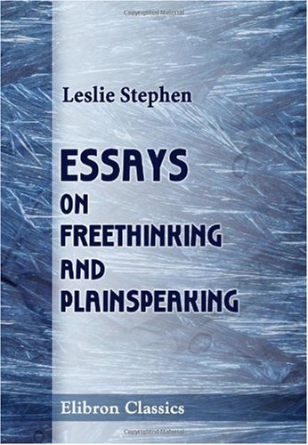 Essays on Freethinking and Plainspeaking Essays on Freethinking and Plainspeaking