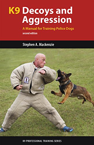 K9 Decoys and Aggression: A Manual for Training Police Dogs (K9 Professional Training) von Dog Training Press