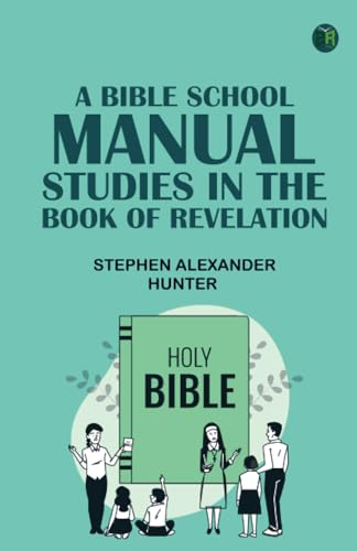 A Bible School Manual: Studies in the Book of Revelation von Zinc Read