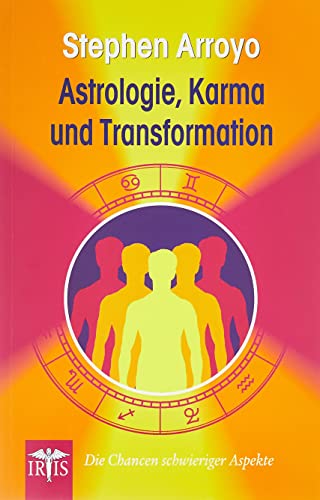 Astrologie, Karma und Transformation: Die Chancen schwieriger Aspekte von Neue Erde GmbH