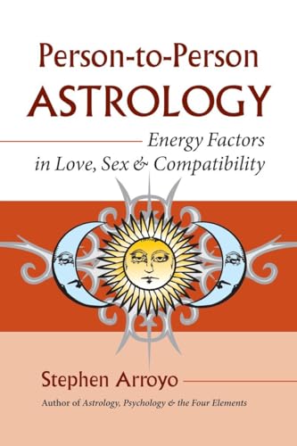 Person-to-Person Astrology: Energy Factors in Love, Sex and Compatibility