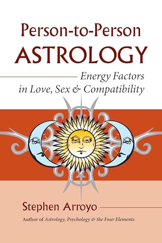 Person-to-Person Astrology: Energy Factors in Love, Sex and Compatibility