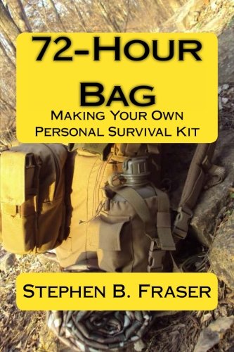 72-Hour Bag: Making Your Own Personal Survival Kit von CreateSpace Independent Publishing Platform