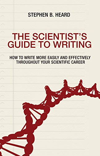 The Scientist's Guide to Writing: How to Write More Easily and Effectively throughout Your Scientific Career von Princeton University Press