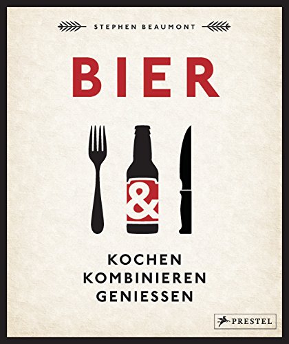 BIER: Kochen, kombinieren, genießen von Prestel