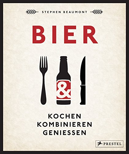 BIER: Kochen, kombinieren, genießen von Prestel Verlag