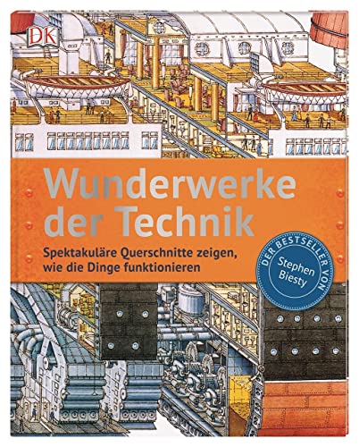 Wunderwerke der Technik: Spektakuläre Querschnitte zeigen, wie die Dinge funktionieren. Der Bestseller von Stephen Biesty