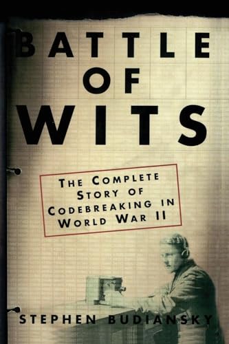 Battle of Wits: The Complete Story of Codebreaking in World War II von Free Press