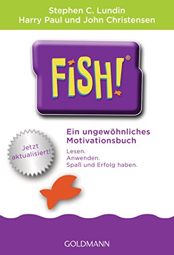 Fish!™: Ein ungewöhnliches Motivationsbuch - Mit einem Vorwort von Ken Blanchard - Jetzt aktualisiert! von Goldmann TB