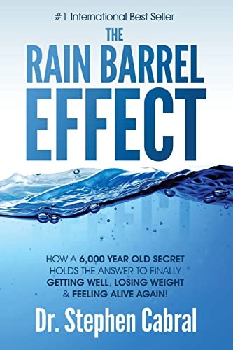 The Rain Barrel Effect: How a 6,000 Year Old Answer Holds the Secret to Finally Getting Well, Losing Weight & Feeling Alive Again! von CREATESPACE