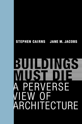 Buildings Must Die: A Perverse View of Architecture (Mit Press) von The MIT Press