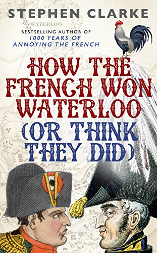 How the French Won Waterloo - or Think They Did von Century