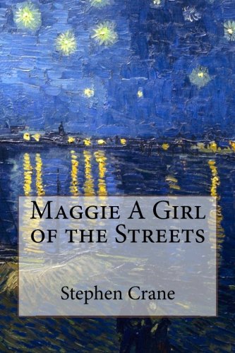 Maggie A Girl of the Streets Maggie A Girl of the Streets