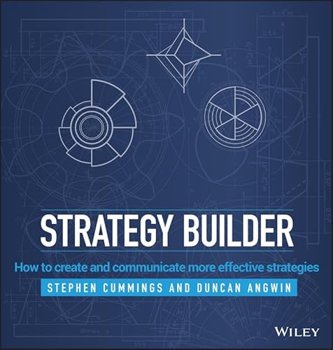 Strategy Builder: How to Create and Communicate More Effective Strategies von Wiley