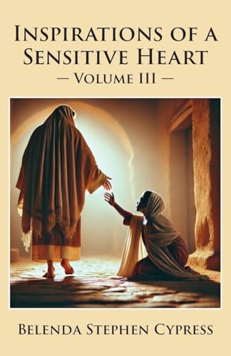 Inspirations of a Sensitive Heart: Volume III von Trilogy Christian Publishing, Inc.
